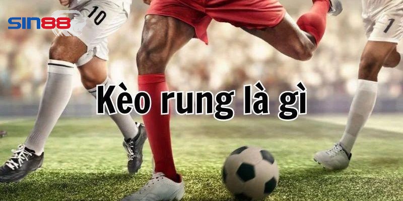 Giới thiệu tổng quan về kèo rung 15 phút